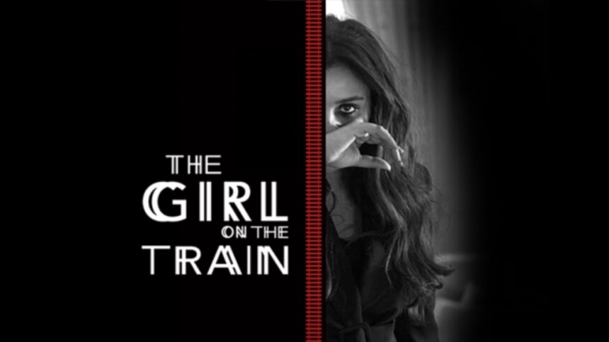 परिणीति चोपड़ा की फिल्म ‘द गर्ल ऑन द ट्रेन’ का टीजर रिलीज, नहीं कोई डायलॉग