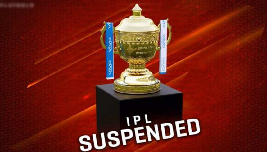 IPL अनिश्चितकाल के लिए निलंबित, अब तक दर्जनों खिलाड़ी और स्टाफ पॉजिटिव